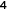 4